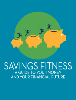 Free Publication: Savings Fitness: A Guide To Your Money and Your Financial Future